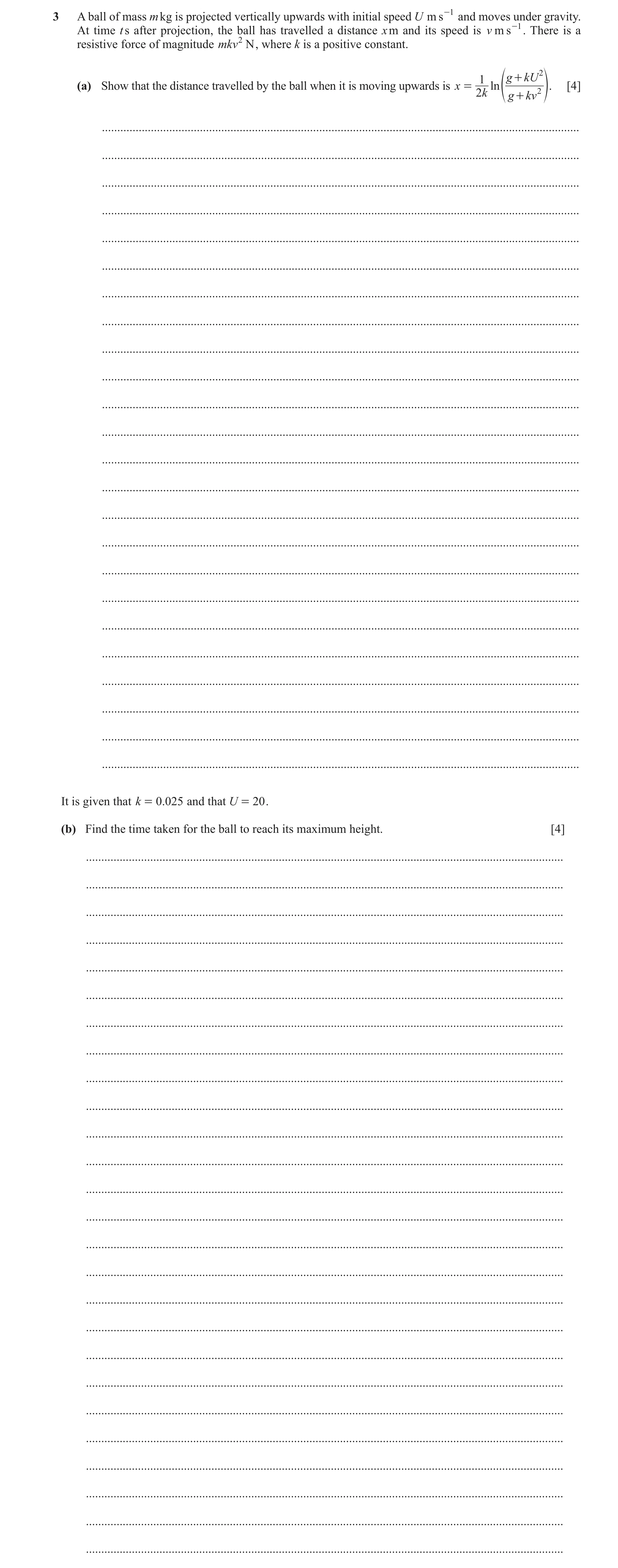 Question 24: A ball of mass m kg is projected vertically upwards with initial speed U m s -1 and moves under gravity. At time t s after projection, the …