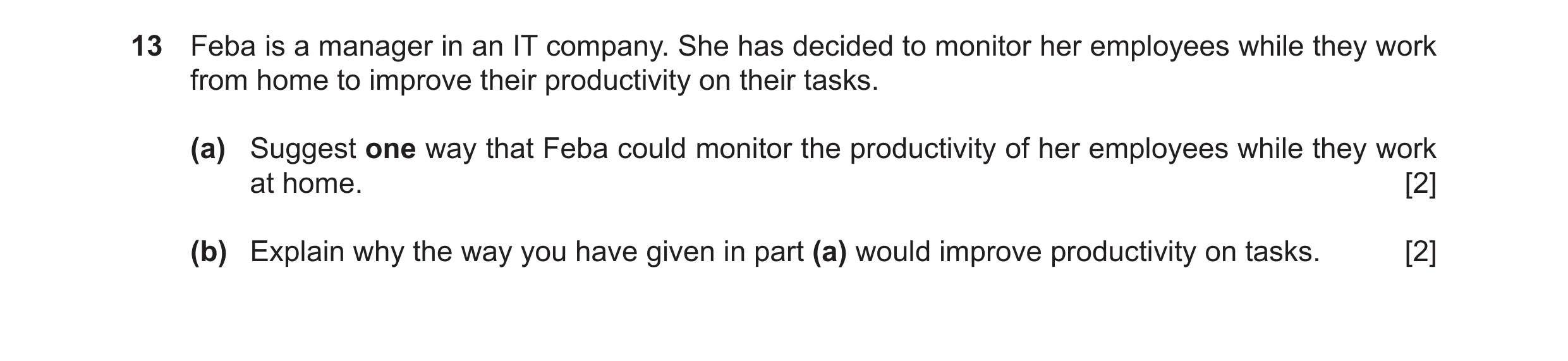 Question 12: Feba is a manager in an IT company. She has decided to monitor her employees while they work from home to improve their productivity on the…