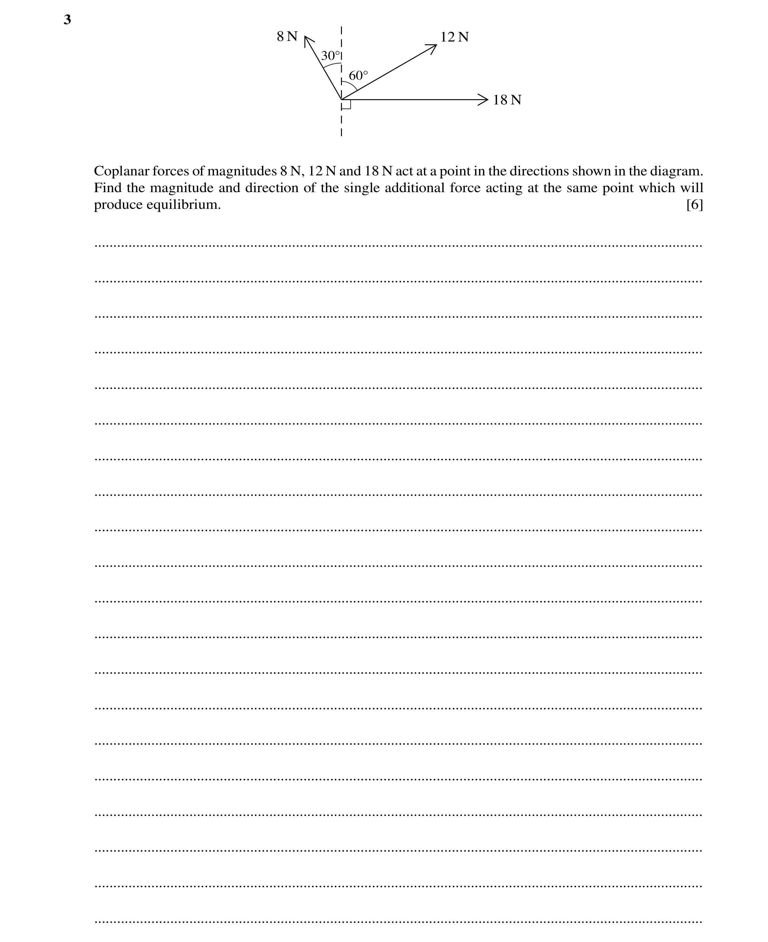 Question 116: 8 N 12 N 30Å 60Å 18 N Coplanar forces of magnitudes 8 N, 12 N and 18 N act at a point in the directions shown in the diagram. Find the magn…