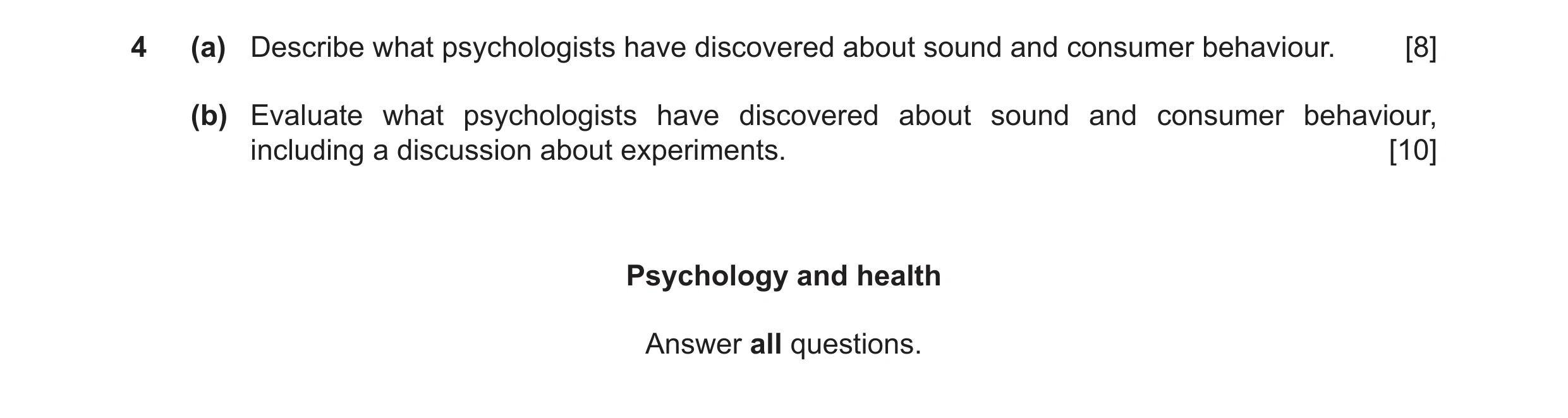 Question 23: (a) Describe what psychologists have discovered about sound and consumer behaviour. [8] (b) Evaluate what psychologists have discovered abo…