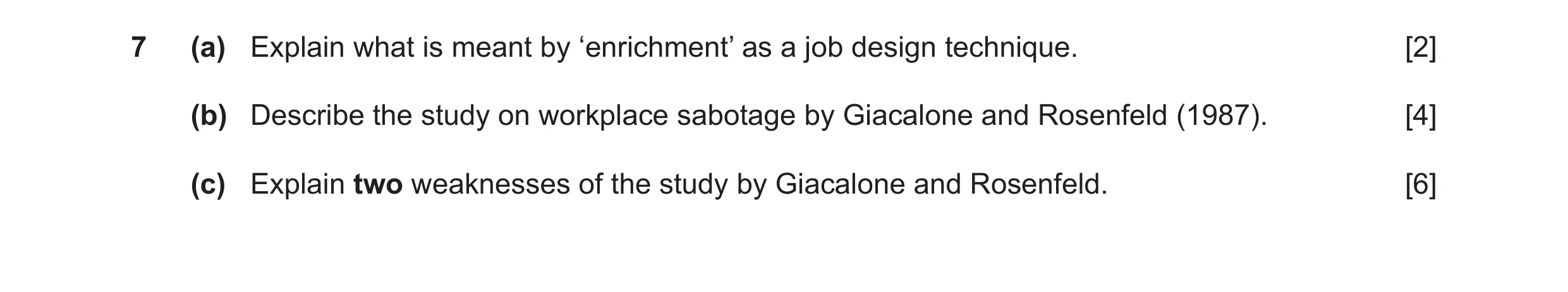 Question 12: (a) Explain what is meant by ‘enrichment’ as a job design technique. [2] (b) Describe the study on workplace sabotage by Giacalone and Rose…