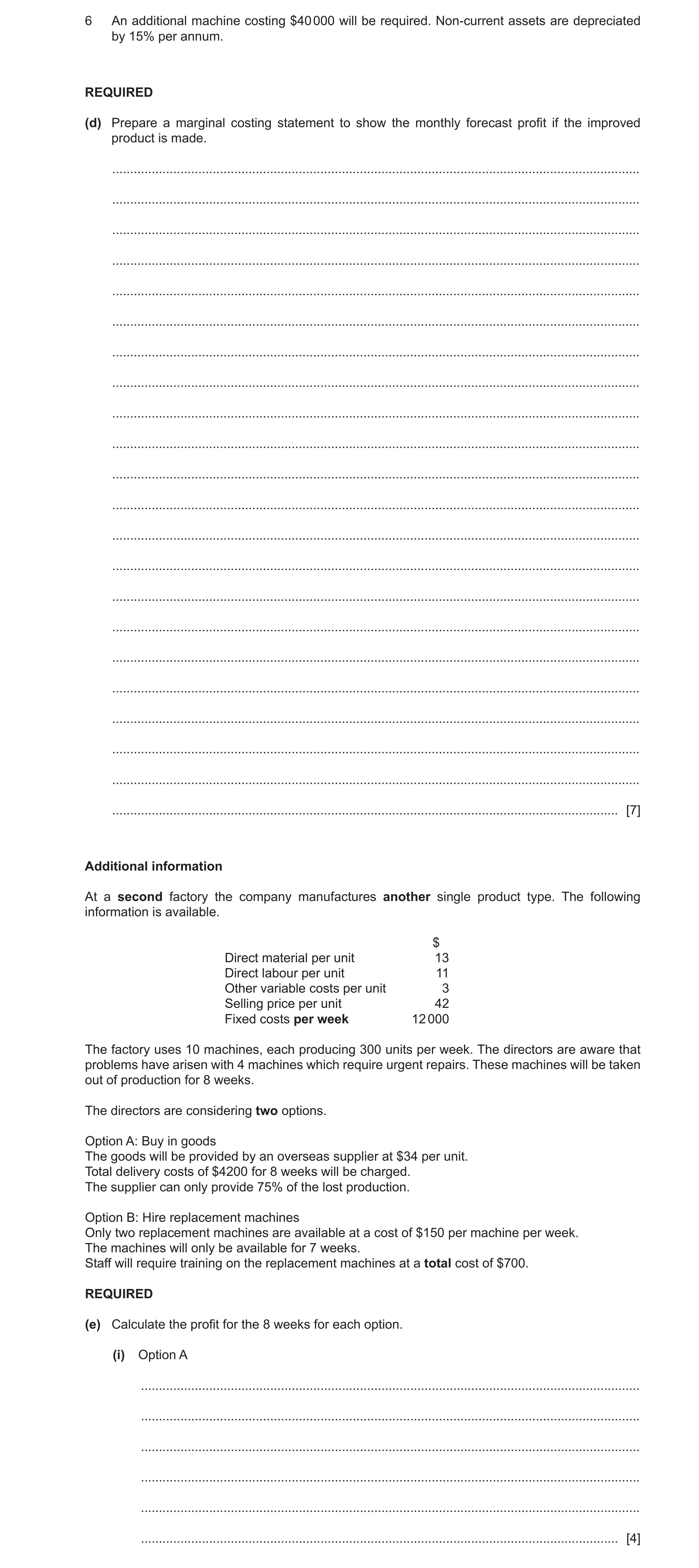 Question 26: An additional machine costing $40 000 will be required. Non-current assets are depreciated by 15% per annum. REQUIRED (d) Prepare a margina…