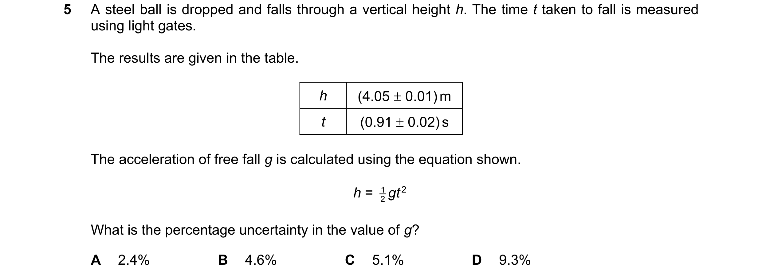 Question 118: A steel ball is dropped and falls through a vertical height h. The time t taken to fall is measured using light gates. The results are give…