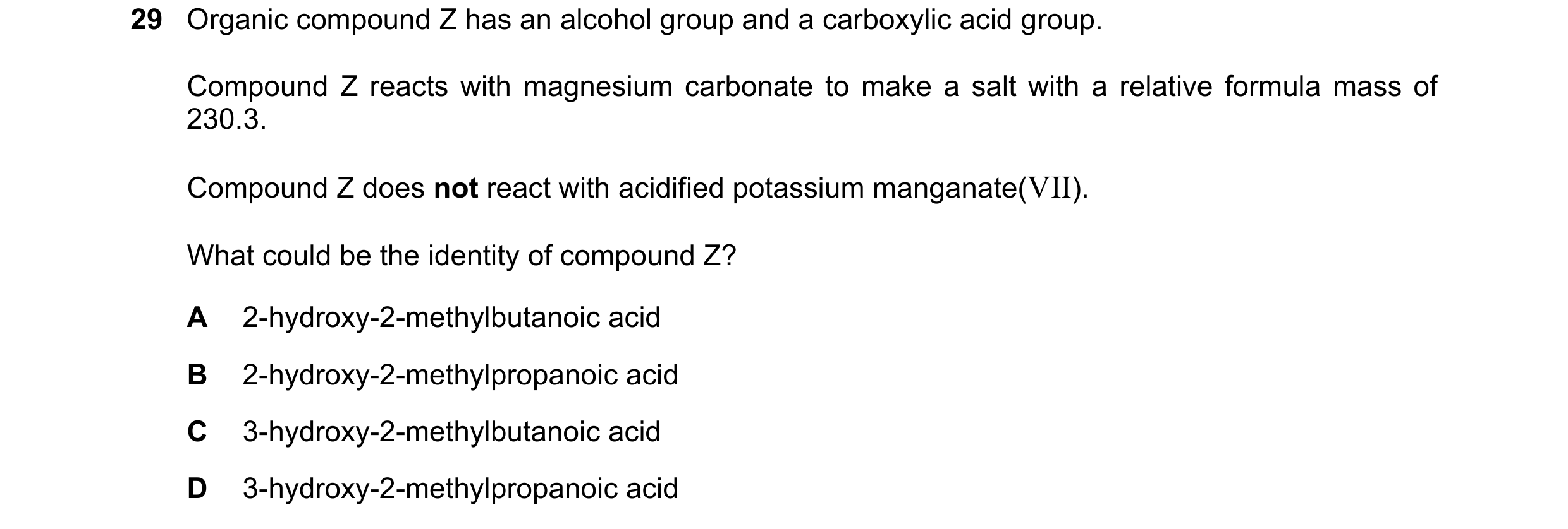 Question 94: Organic compound Z has an alcohol group and a carboxylic acid group. Compound Z reacts with magnesium carbonate to make a salt with a relat…