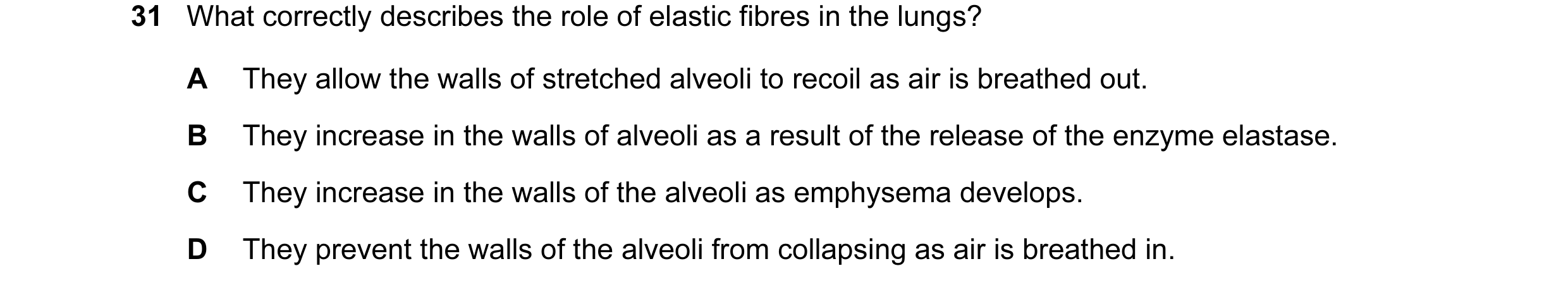 Question 95: What correctly describes the role of elastic fibres in the lungs? A They allow the walls of stretched alveoli to recoil as air is breathed …