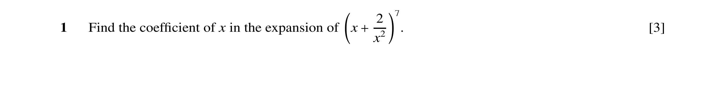 Question 9: 7 1 Find the coefﬁcient of x in the expansion of x + x2 . [3]