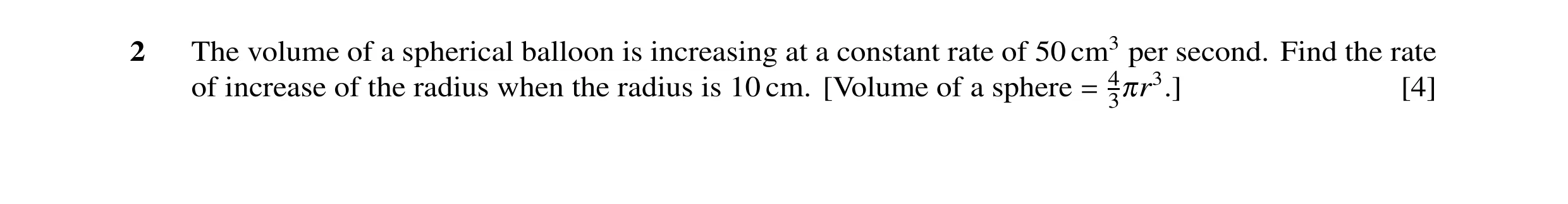 Question 16: The volume of a spherical balloon is increasing at a constant rate of 50 cm3 per second. Find the rate of increase of the radius when the r…