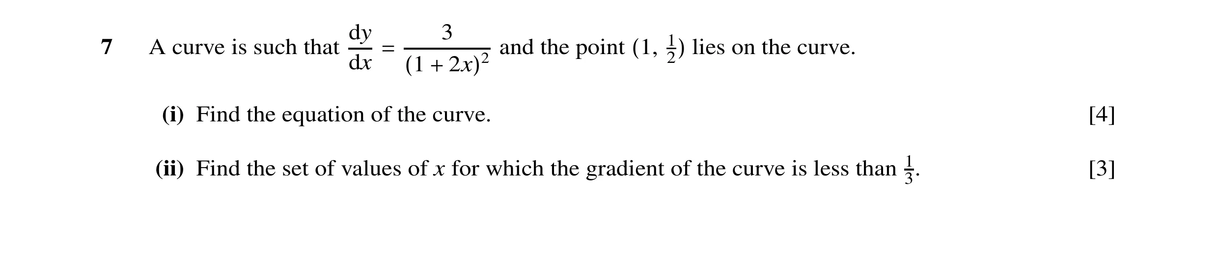 Question 18: dy 3 17 A curve is such that dx = and the point (1, 2) lies on the curve. (1 + 2x)2 (i) Find the equation of the curve. [4] (ii) Find the s…