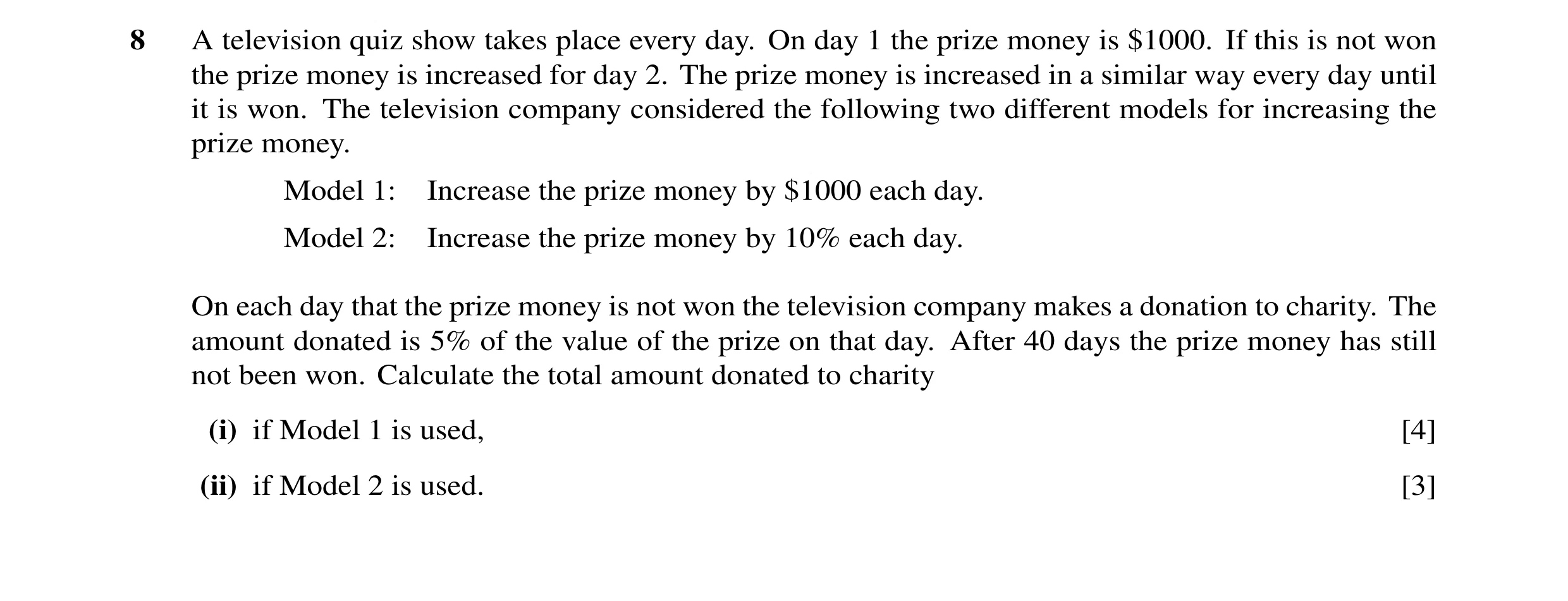 Question 10: A television quiz show takes place every day. On day 1 the prize money is $1000. If this is not won the prize money is increased for day 2.…