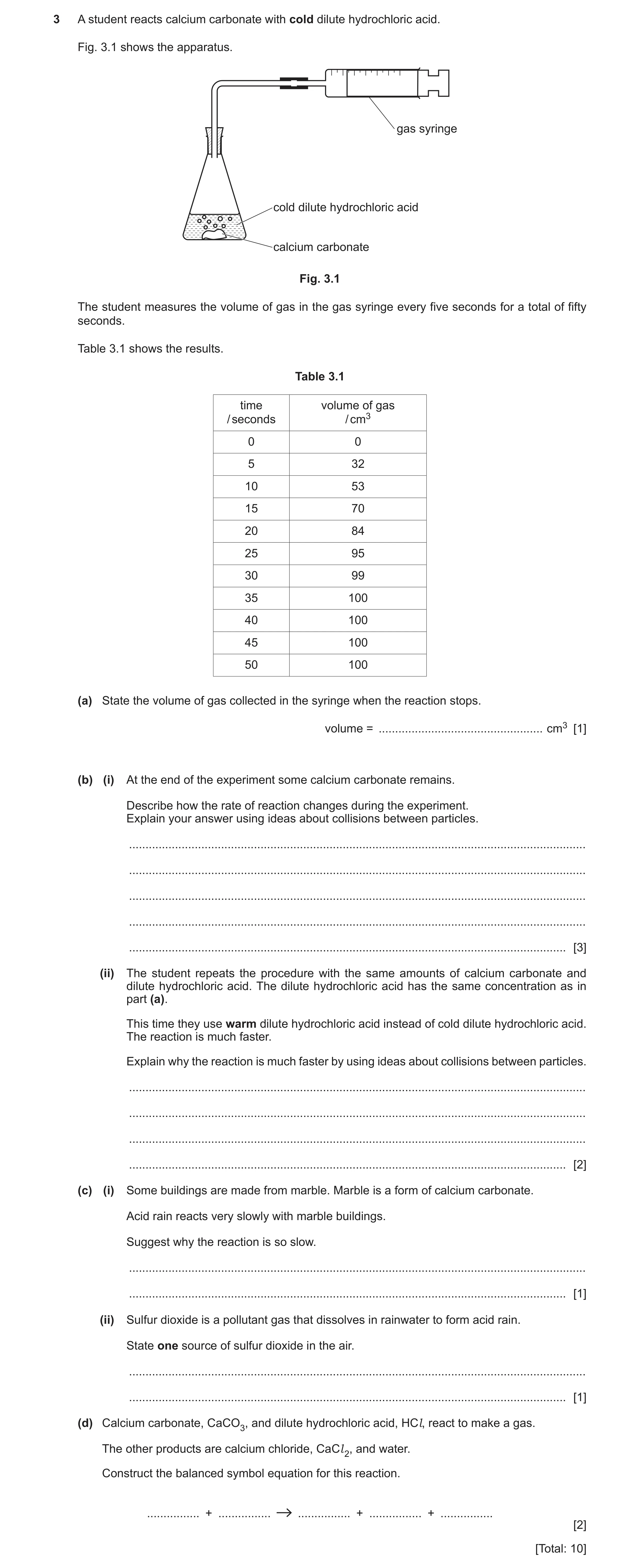 Question 19: A student reacts calcium carbonate with cold dilute hydrochloric acid. Fig. 3.1 shows the apparatus. gas syringe cold dilute hydrochloric a…