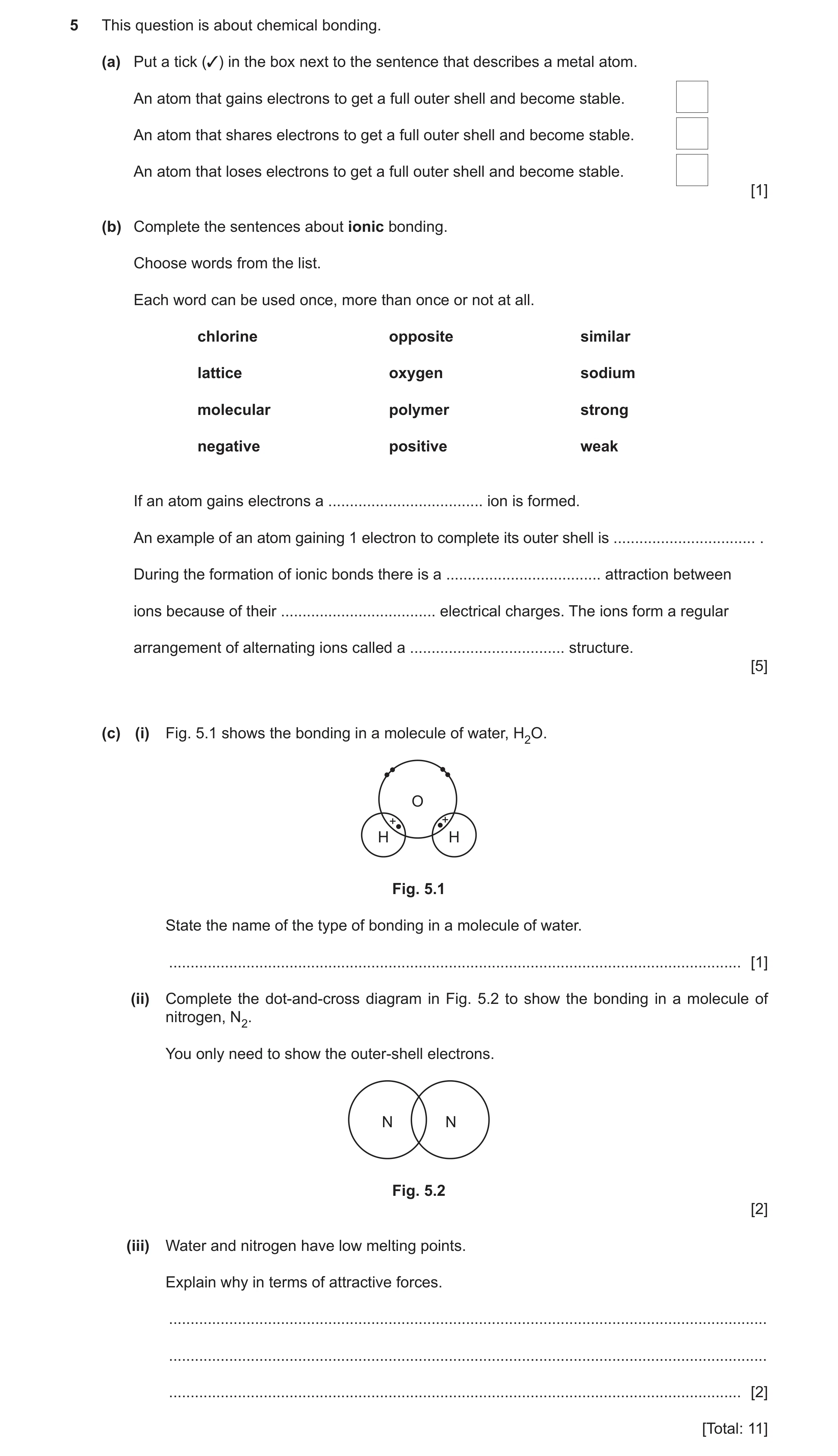 Question 20: This question is about chemical bonding. (a) Put a tick (3) in the box next to the sentence that describes a metal atom. An atom that gains…