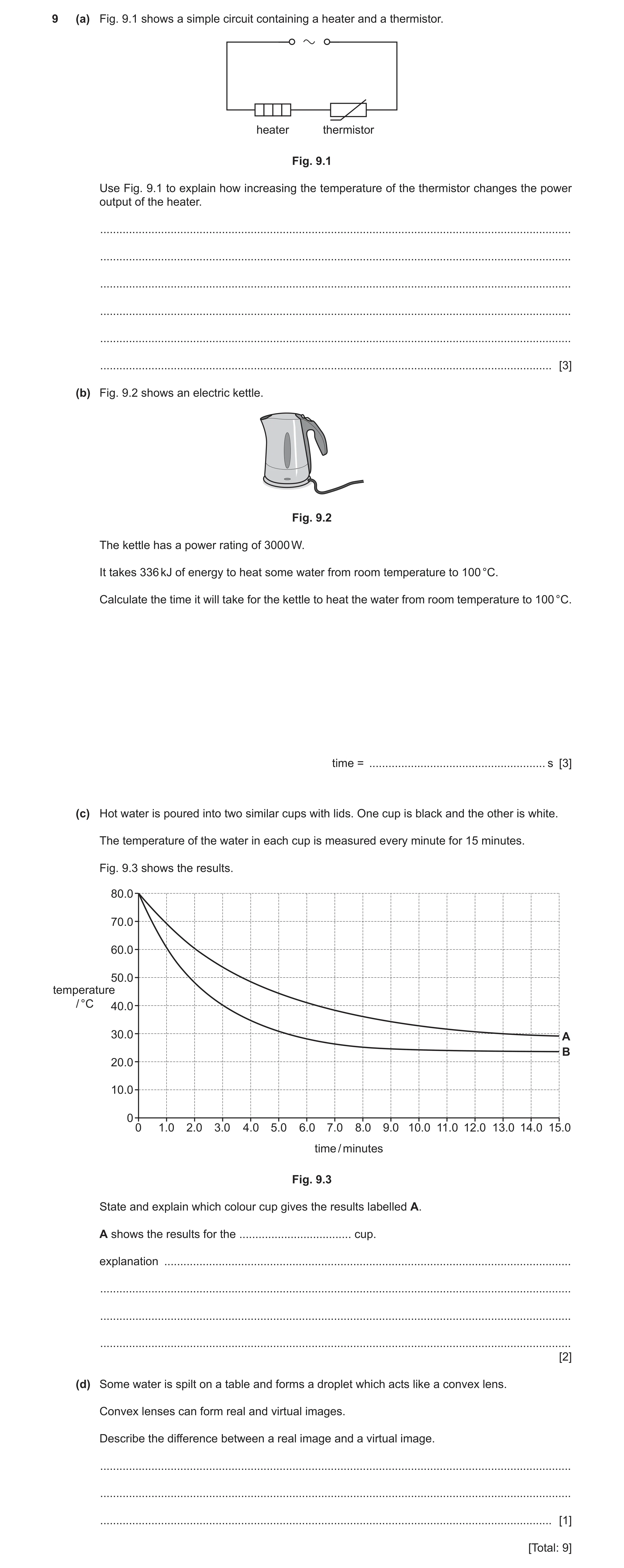 Question 27: (a) Fig. 9.1 shows a simple circuit containing a heater and a thermistor. heater thermistor Fig. 9.1 Use Fig. 9.1 to explain how increasing…