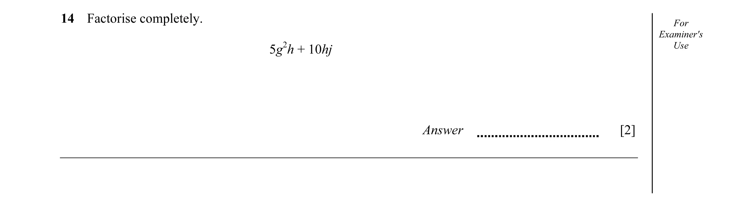 Question 32: Factorise completely. For Examiner's 5g2h + 10hj Use Answer [2]