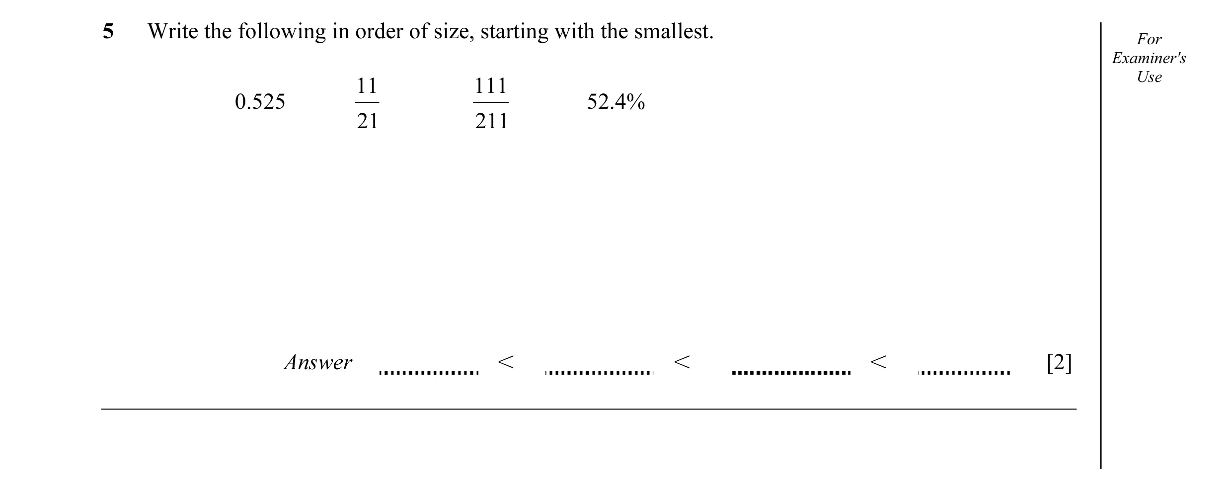 Question 7: Write the following in order of size, starting with the smallest. For Examiner's 11 111 Use 0.525 52.4% 21 211 Answer I I I [2]