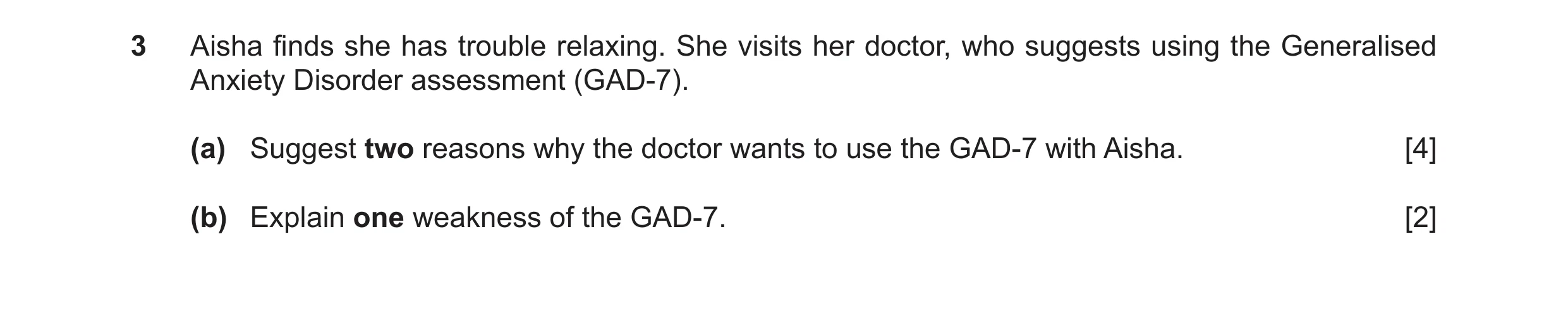 Question 17: Aisha finds she has trouble relaxing. She visits her doctor, who suggests using the Generalised Anxiety Disorder assessment (GAD-7). (a) Su…