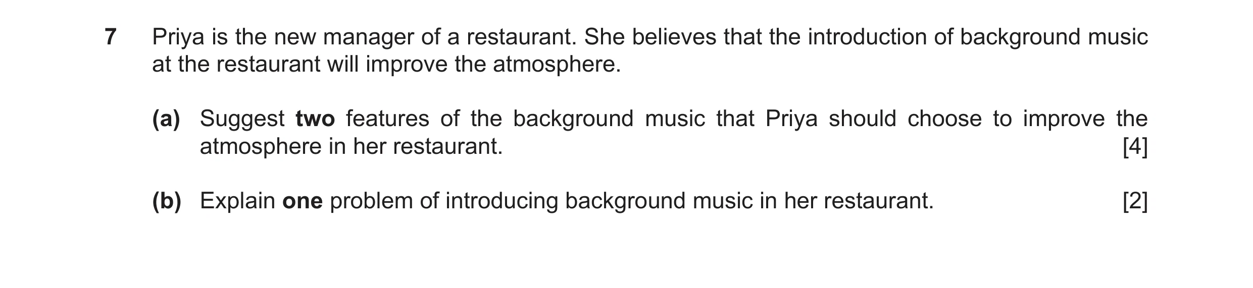 Question 37: Priya is the new manager of a restaurant. She believes that the introduction of background music at the restaurant will improve the atmosph…