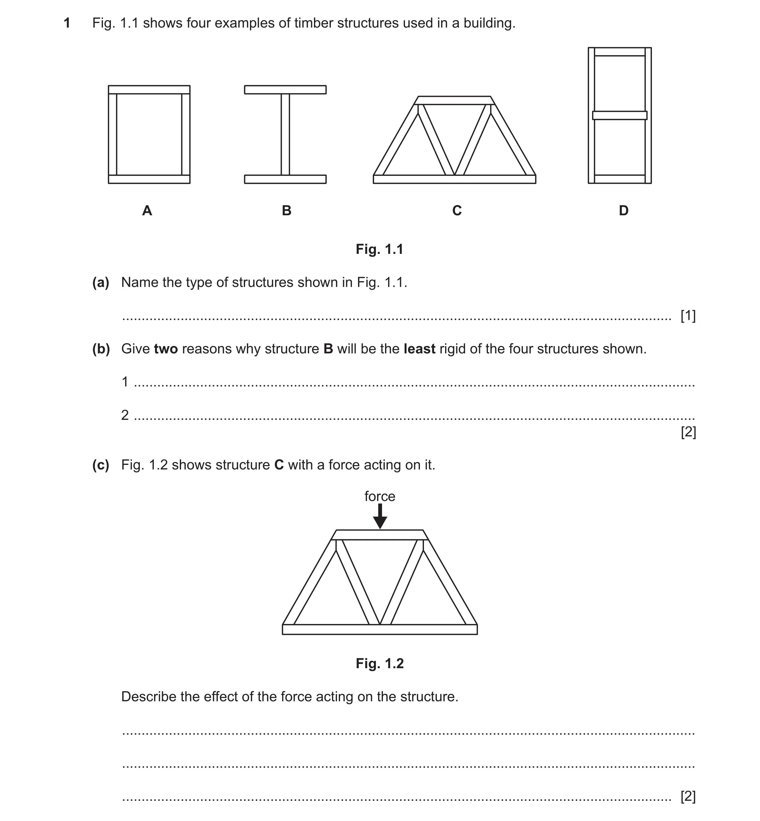 Question 128: Fig. 1.1 shows four examples of timber structures used in a building. A B C D Fig. 1.1 (a) Name the type of structures shown in Fig. 1.1. .…