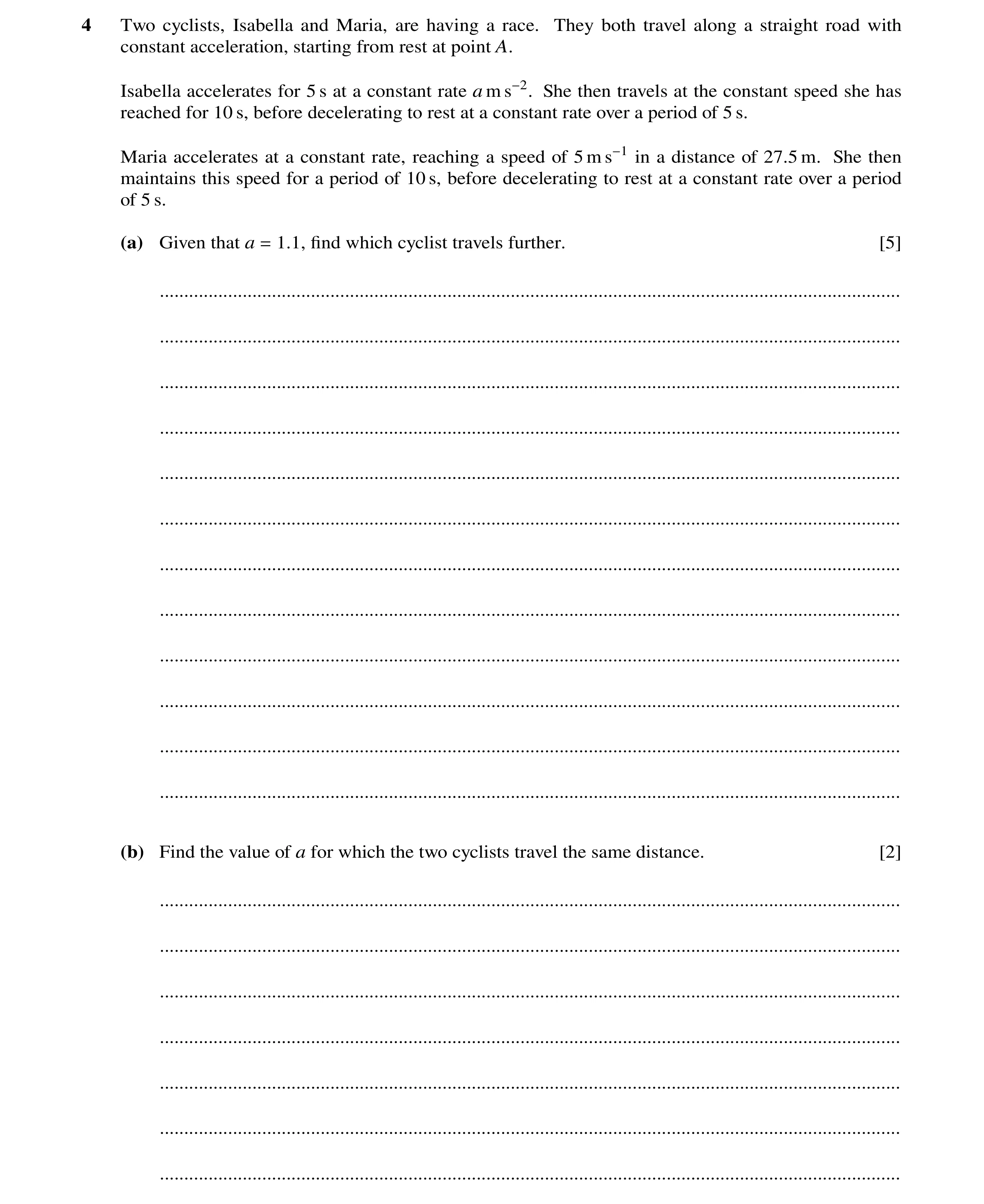 Question 256: Two cyclists, Isabella and Maria, are having a race. They both travel along a straight road with constant acceleration, starting from rest …