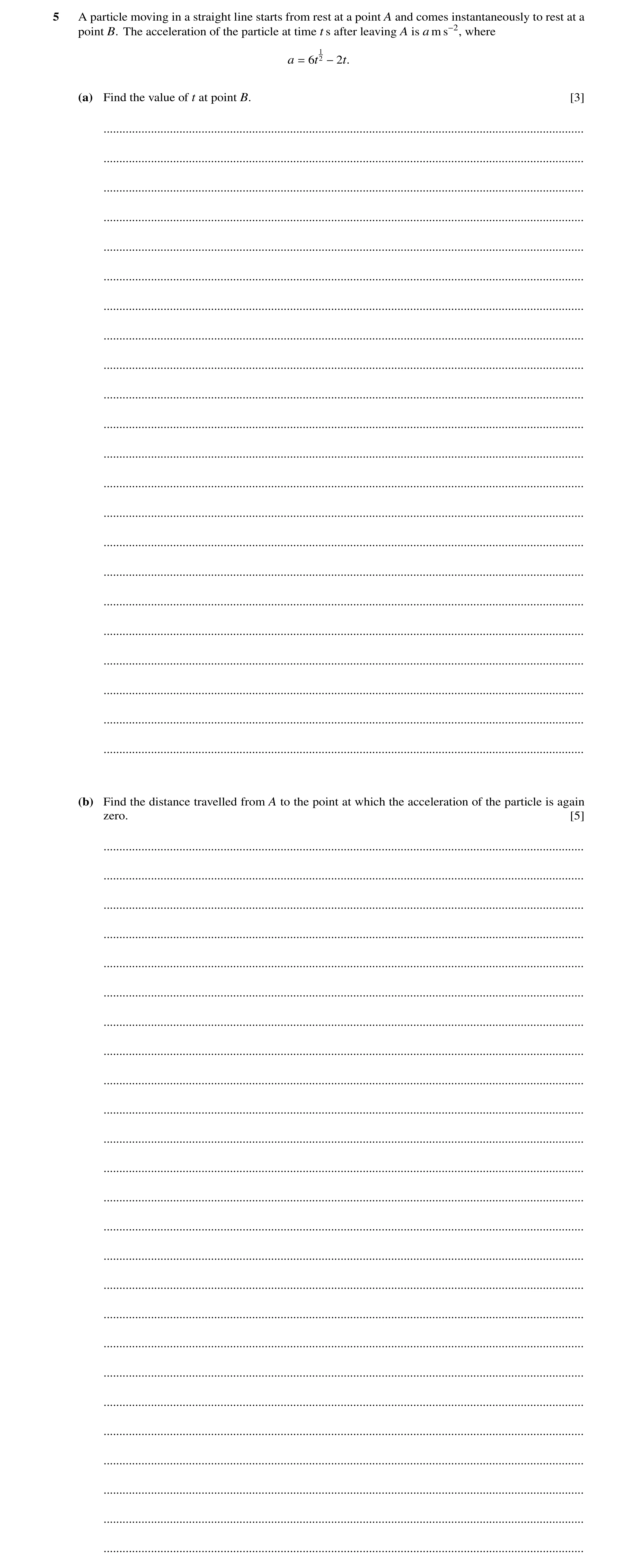 Question 257: A particle moving in a straight line starts from rest at a point A and comes instantaneously to rest at a point B. The acceleration of the …