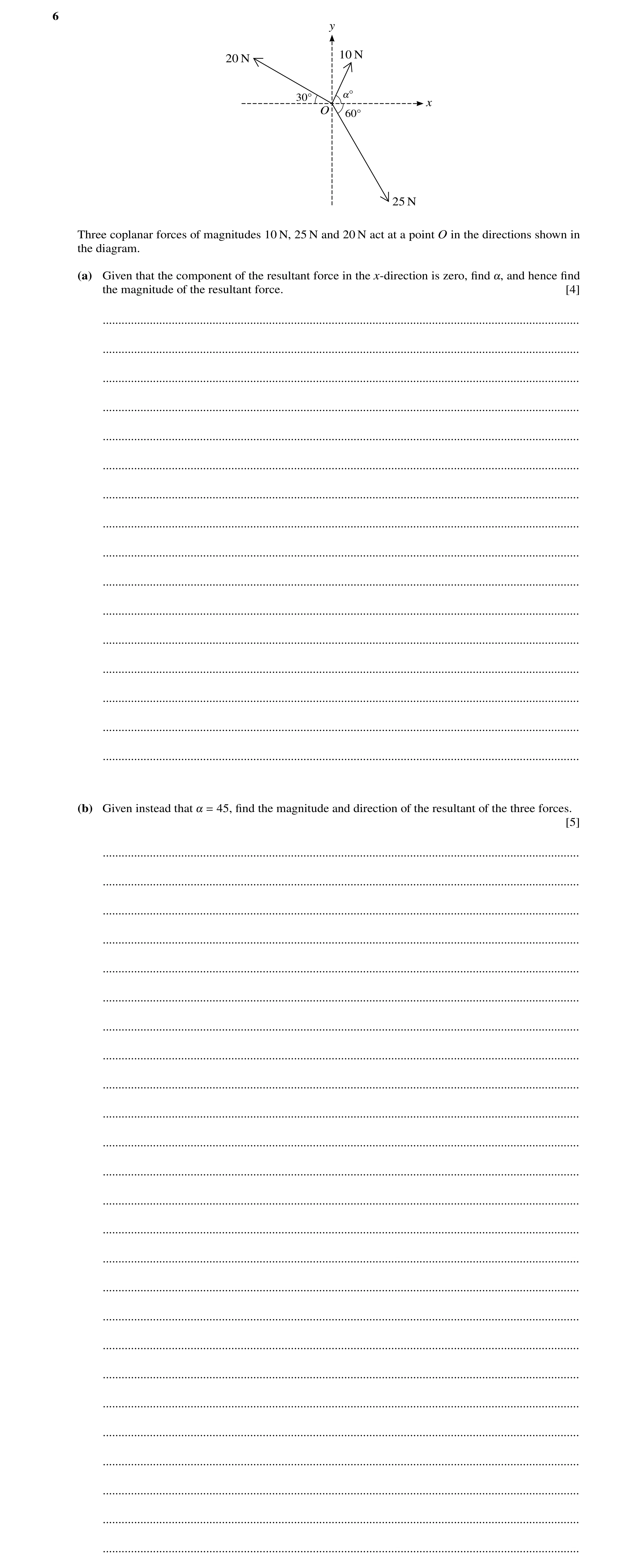 Question 153: y 10 N 20 N 30Å !Å x O 60Å 25 N Three coplanar forces of magnitudes 10 N, 25 N and 20 N act at a point O in the directions shown in the dia…