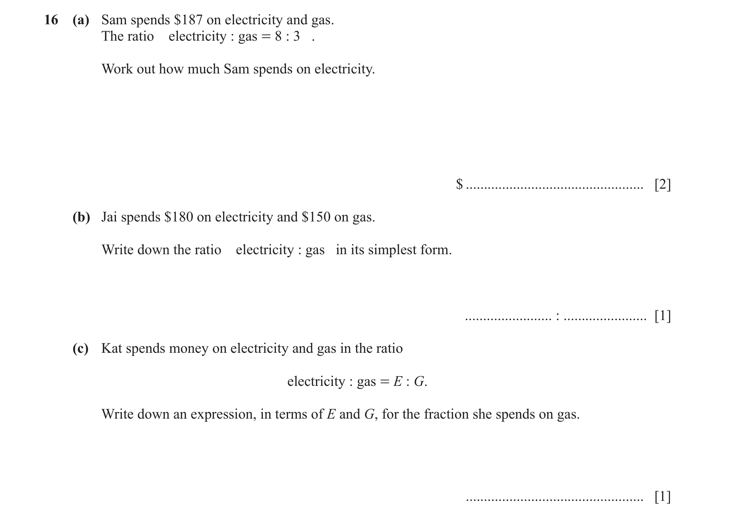 Question 148: (a) Sam spends $187 on electricity and gas. The ratio electricity : gas = 8 : 3 . Work out how much Sam spends on electricity. $ ..........…