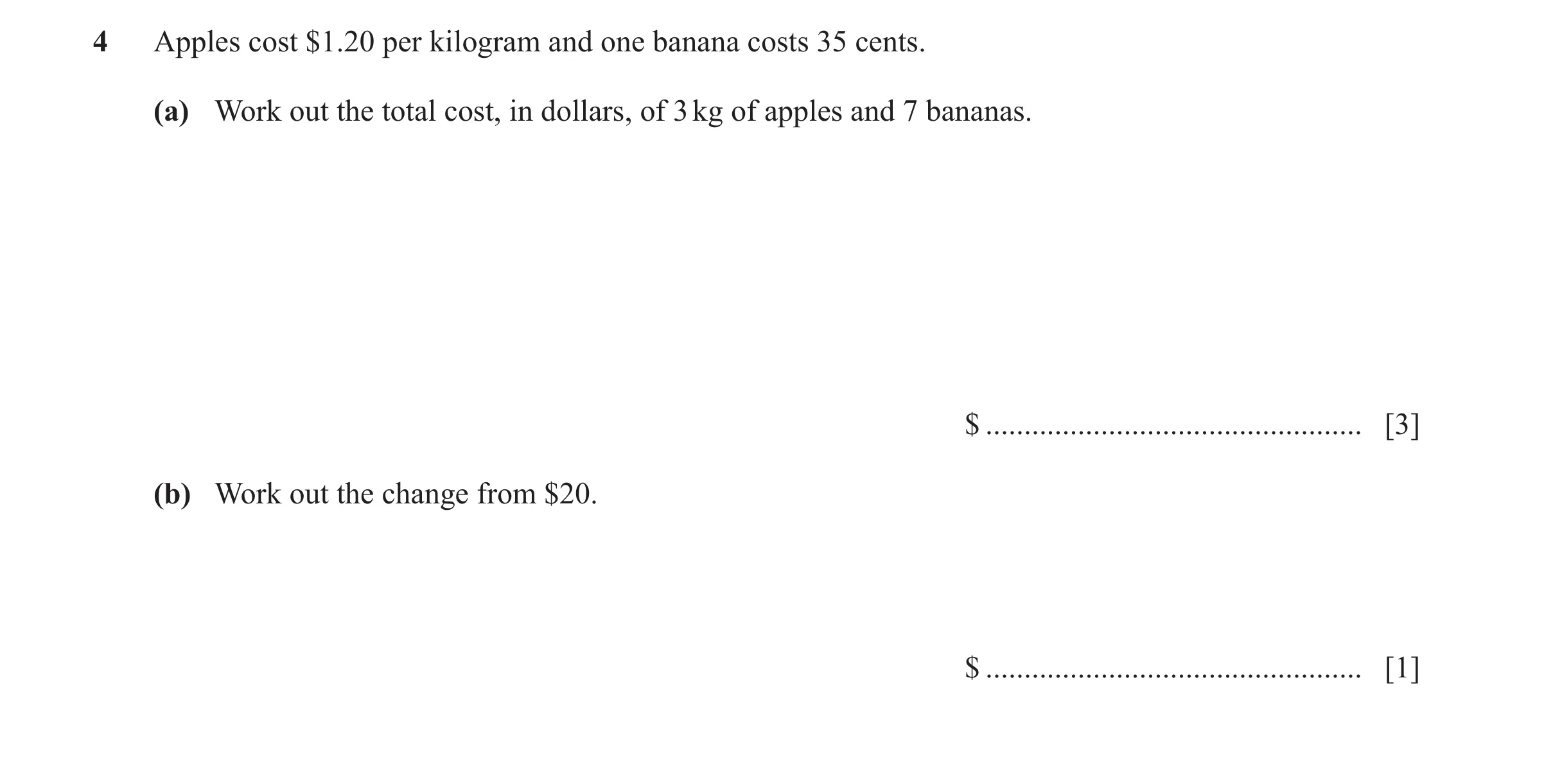 Question 51: Apples cost $1.20 per kilogram and one banana costs 35 cents. (a) Work out the total cost, in dollars, of 3 kg of apples and 7 bananas. $ .…