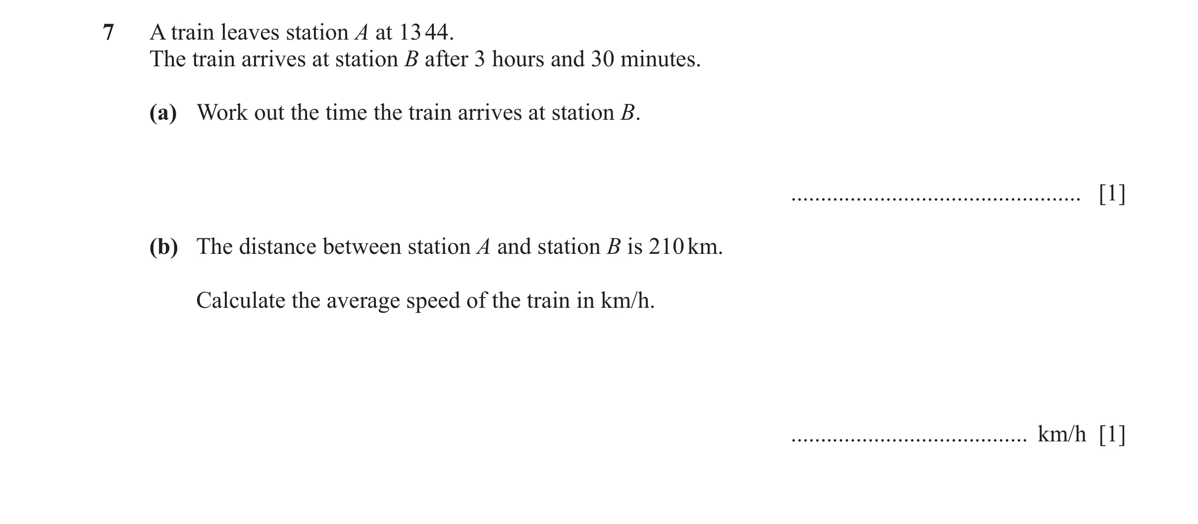 Question 85: A train leaves station A at 13 44. The train arrives at station B after 3 hours and 30 minutes. (a) Work out the time the train arrives at …