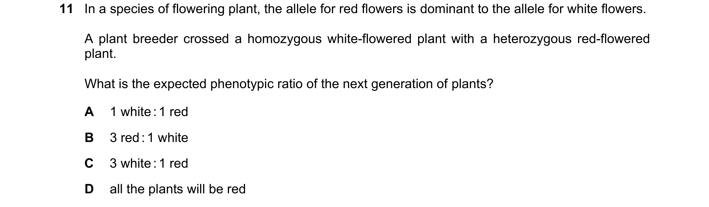 Question 30: In a species of flowering plant, the allele for red flowers is dominant to the allele for white flowers. A plant breeder crossed a homozygo…
