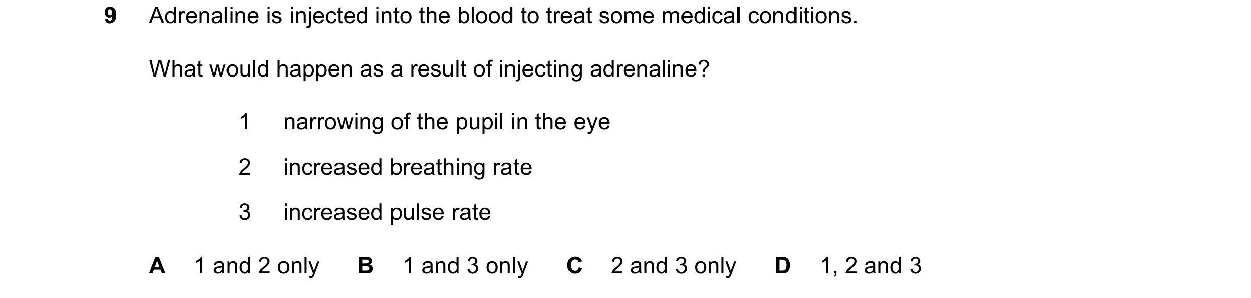 Question 25: Adrenaline is injected into the blood to treat some medical conditions. What would happen as a result of injecting adrenaline? 1 narrowing …