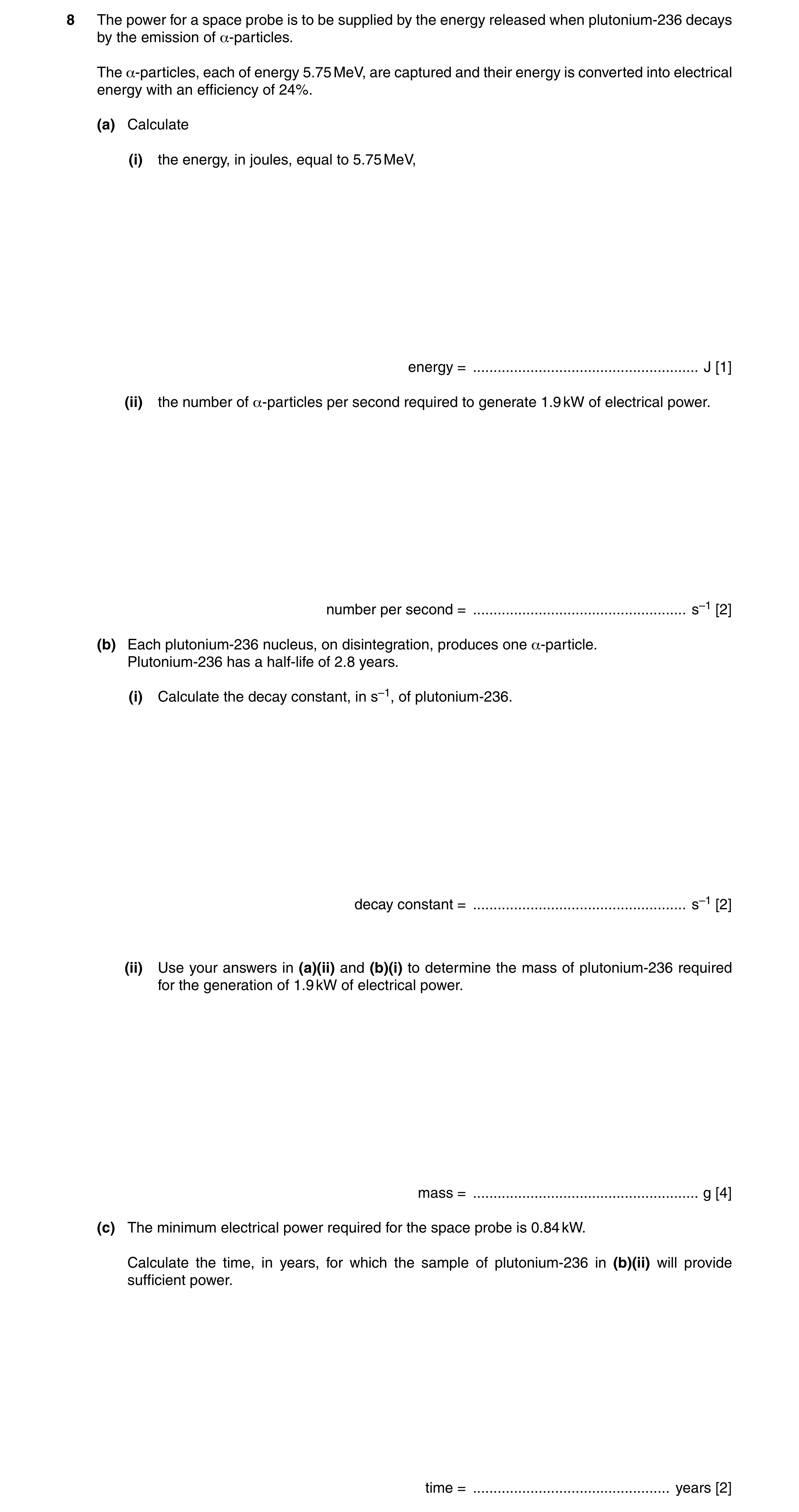Question 14: The power for a space probe is to be supplied by the energy released when plutonium-236 decays by the emission of α-particles. The α-partic…