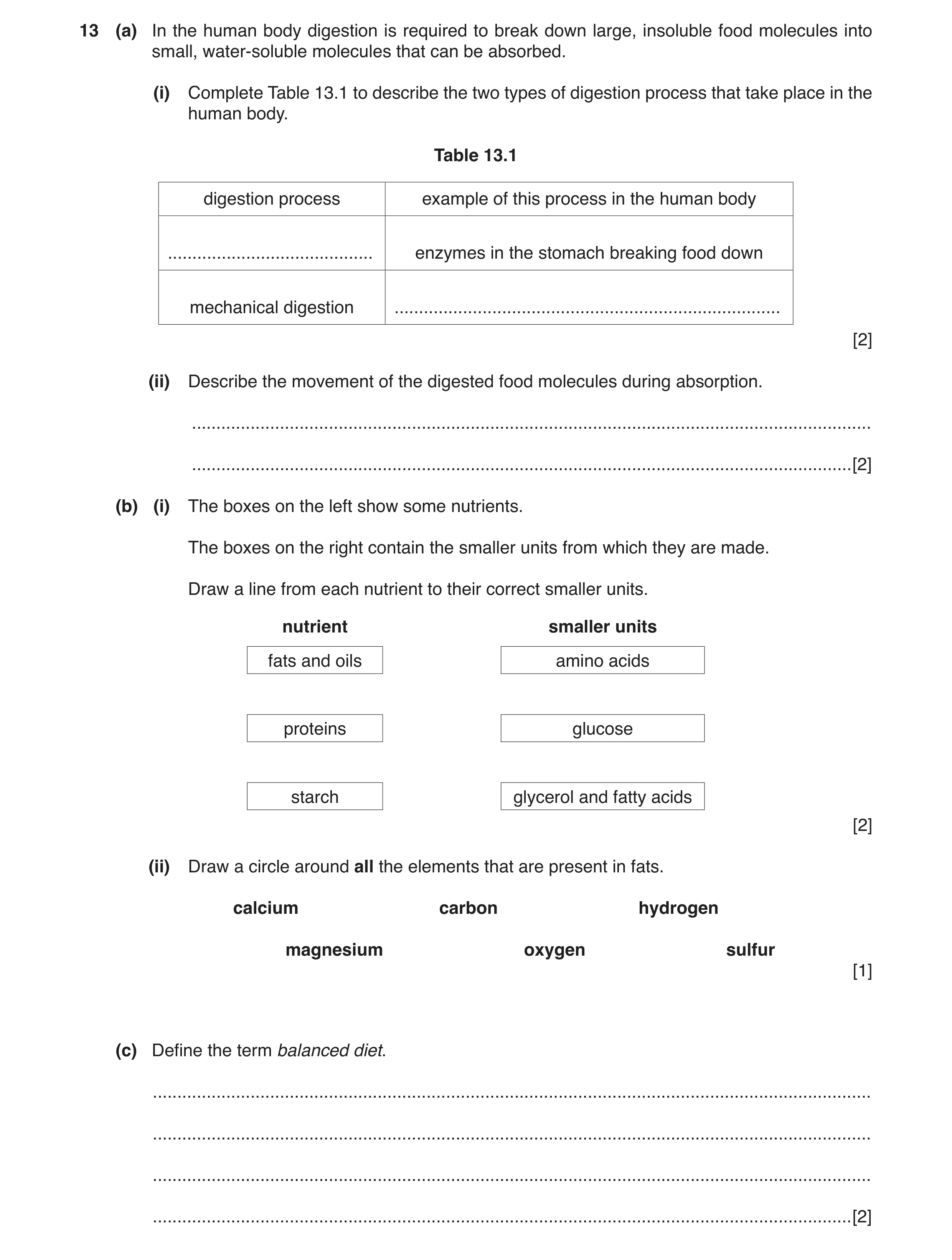 Question 3: (a) In the human body digestion is required to break down large, insoluble food molecules into small, water‑soluble molecules that can be a…