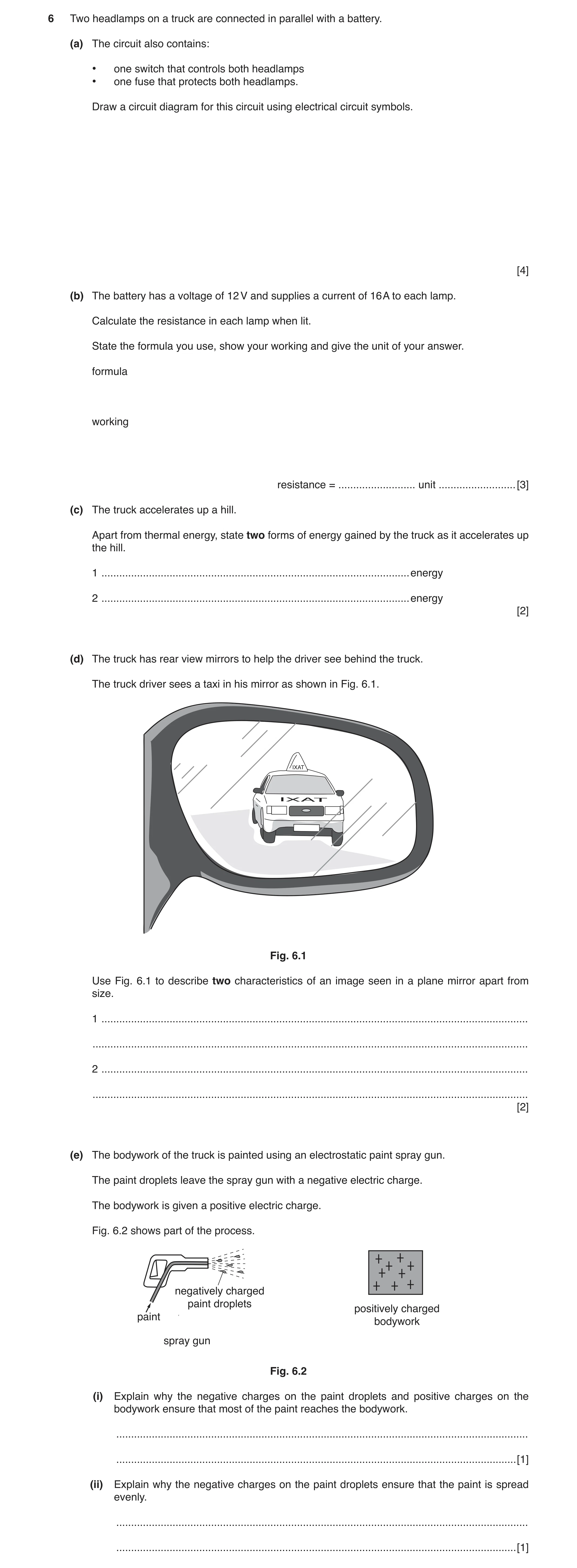 Question 8: Two headlamps on a truck are connected in parallel with a battery. (a) The circuit also contains: • one switch that controls both headlamps…