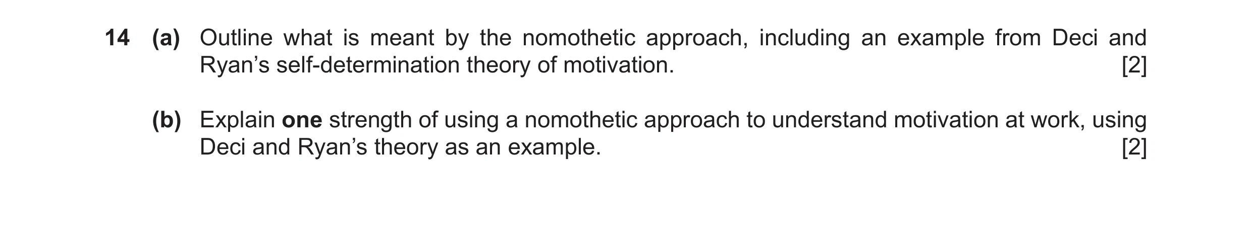 Question 29: (a) Outline what is meant by the nomothetic approach, including an example from Deci and Ryan’s self-determination theory of motivation. [2…
