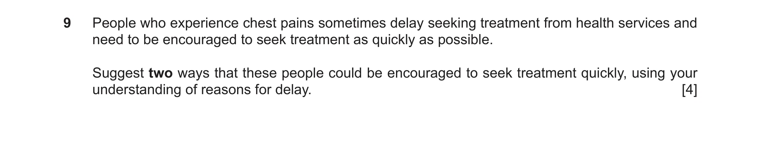 Question 14: People who experience chest pains sometimes delay seeking treatment from health services and need to be encouraged to seek treatment as qui…