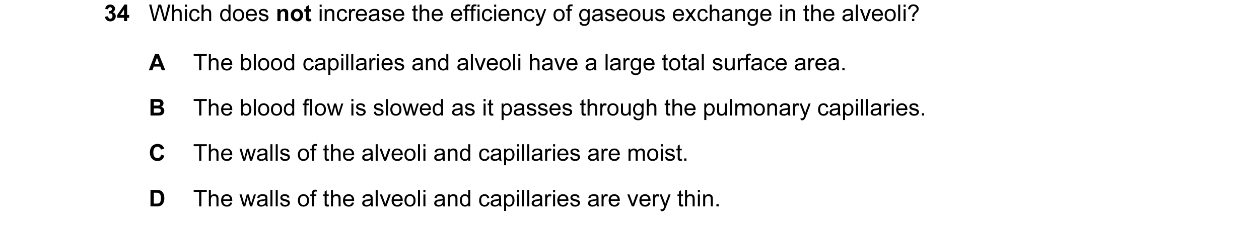 Question 45: Which does not increase the efficiency of gaseous exchange in the alveoli? A The blood capillaries and alveoli have a large total surface a…