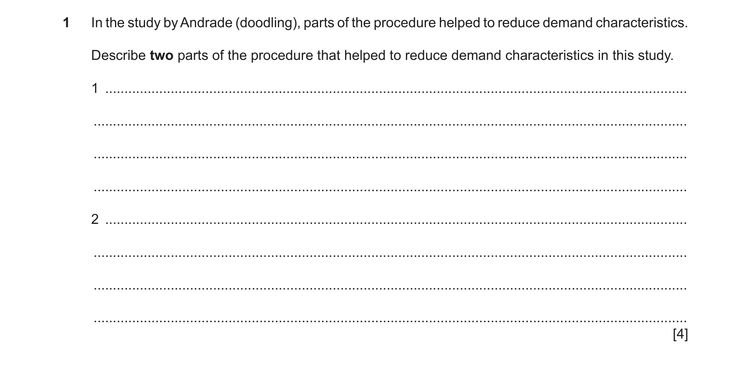 Question 275: In the study by Andrade (doodling), parts of the procedure helped to reduce demand characteristics. Describe two parts of the procedure tha…