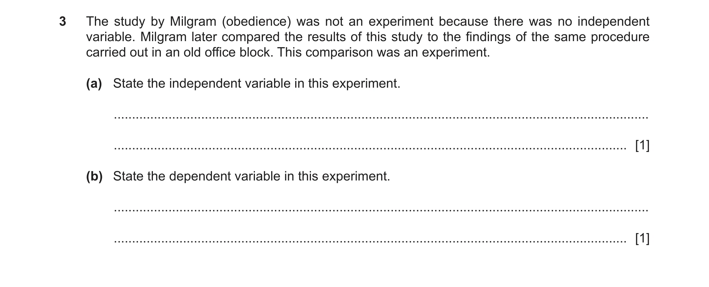 Question 277: The study by Milgram (obedience) was not an experiment because there was no independent variable. Milgram later compared the results of thi…