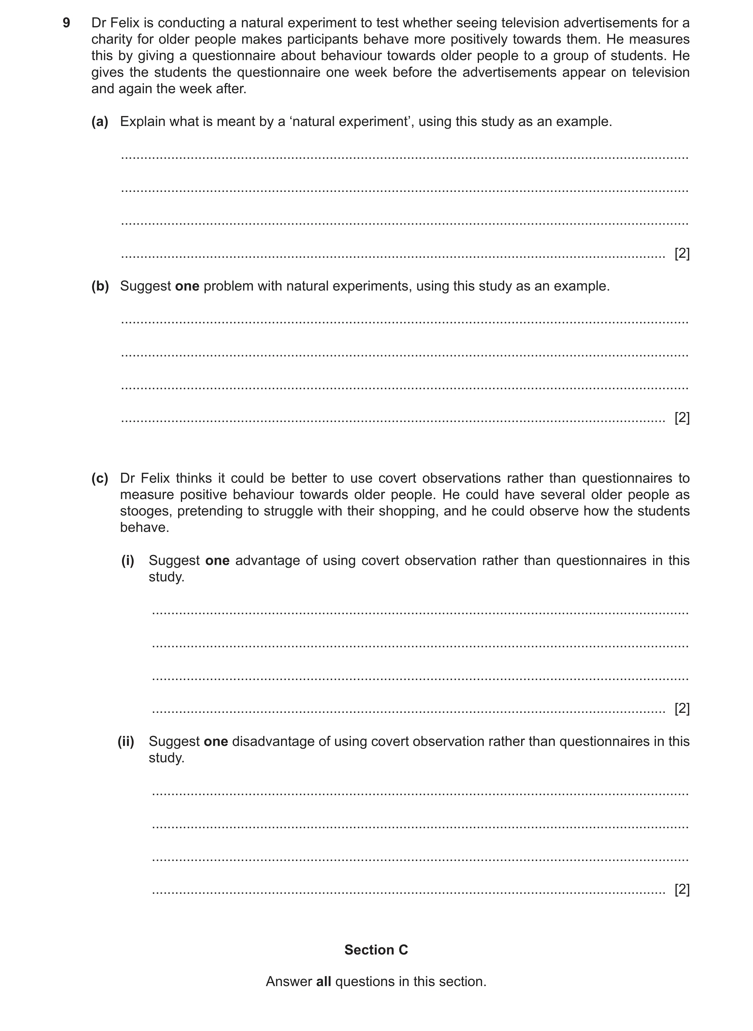 Question 282: Dr Felix is conducting a natural experiment to test whether seeing television advertisements for a charity for older people makes participa…