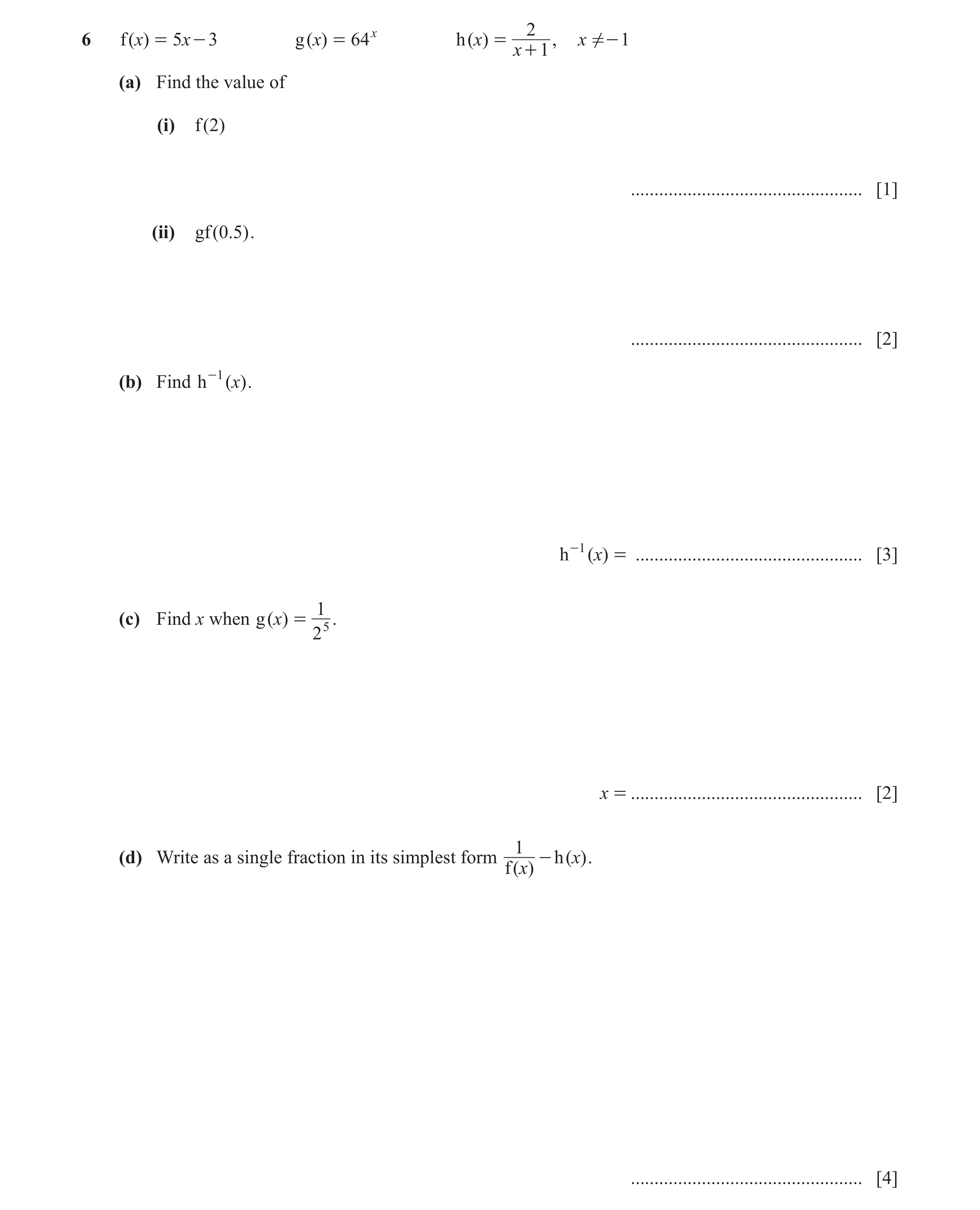 Question 29: f ( )x = 5 x - 3 g ( )x = 64 x h ( )x = , x !- 1 x + 1 (a) Find the value of (i) f ( 2) ................................................. […