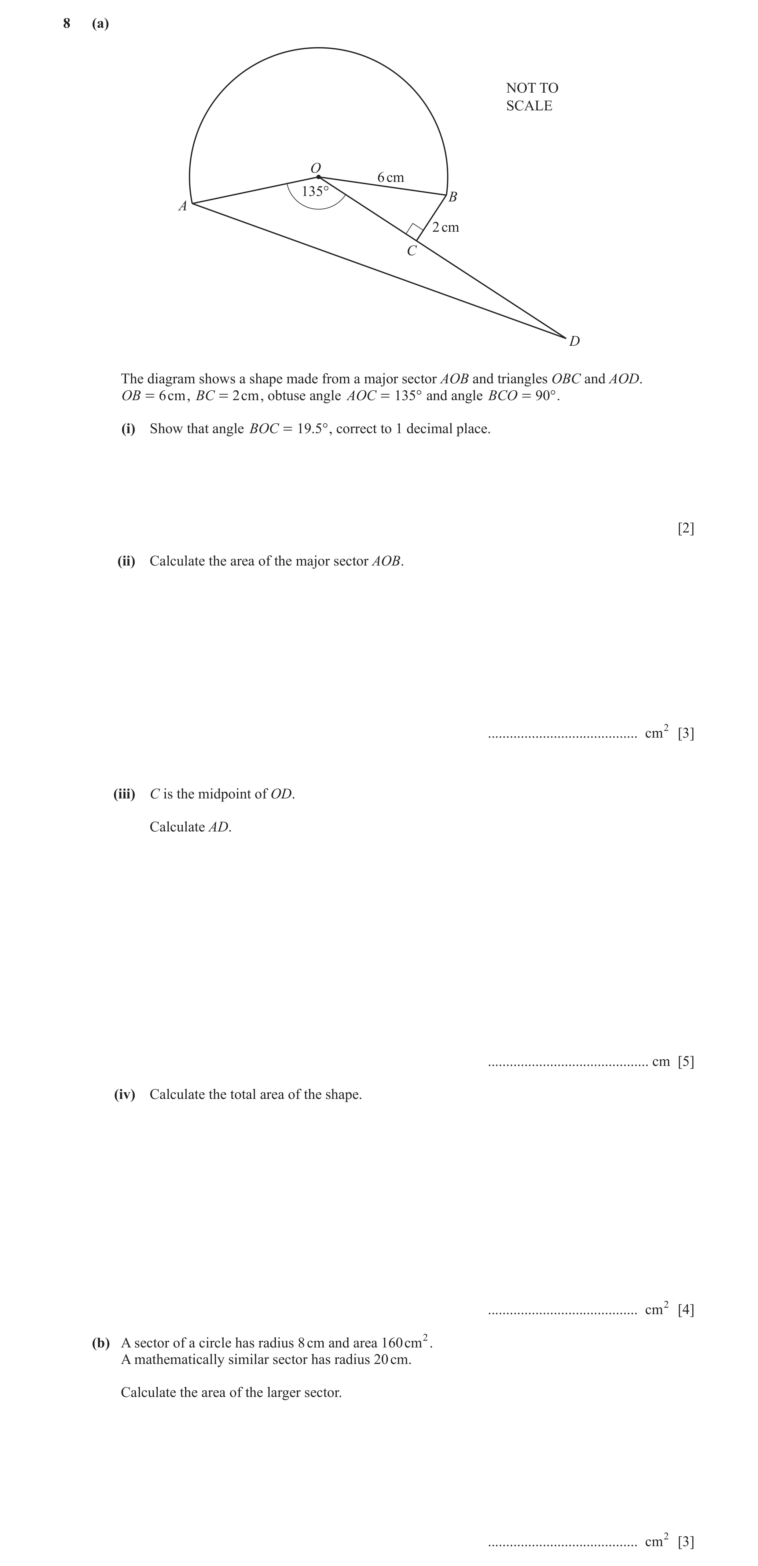 Question 28: (a) NOT TO SCALE O 6 cm 135° B A 2 cm C D The diagram shows a shape made from a major sector AOB and triangles OBC and AOD. OB = 6cm , BC =…