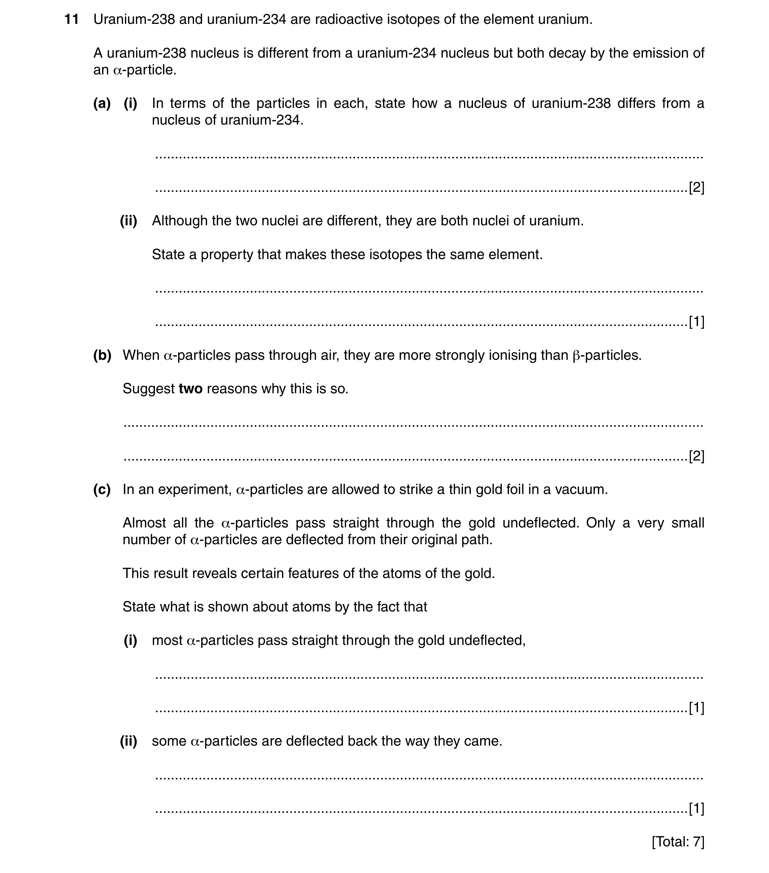 Question 17: Uranium-238 and uranium-234 are radioactive isotopes of the element uranium. A uranium-238 nucleus is different from a uranium-234 nucleus …