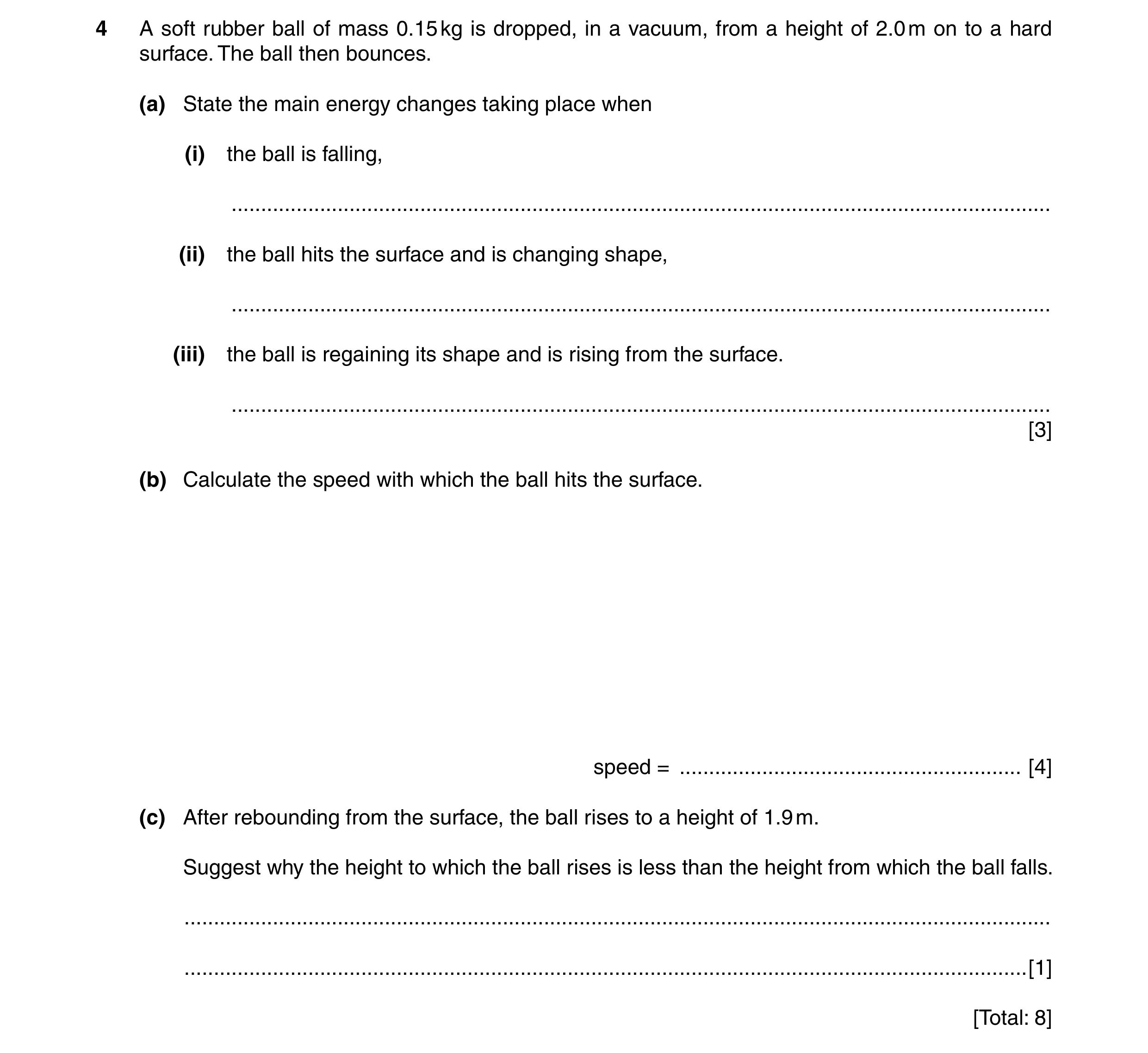 Question 61: A soft rubber ball of mass 0.15 kg is dropped, in a vacuum, from a height of 2.0 m on to a hard surface. The ball then bounces. (a) State t…