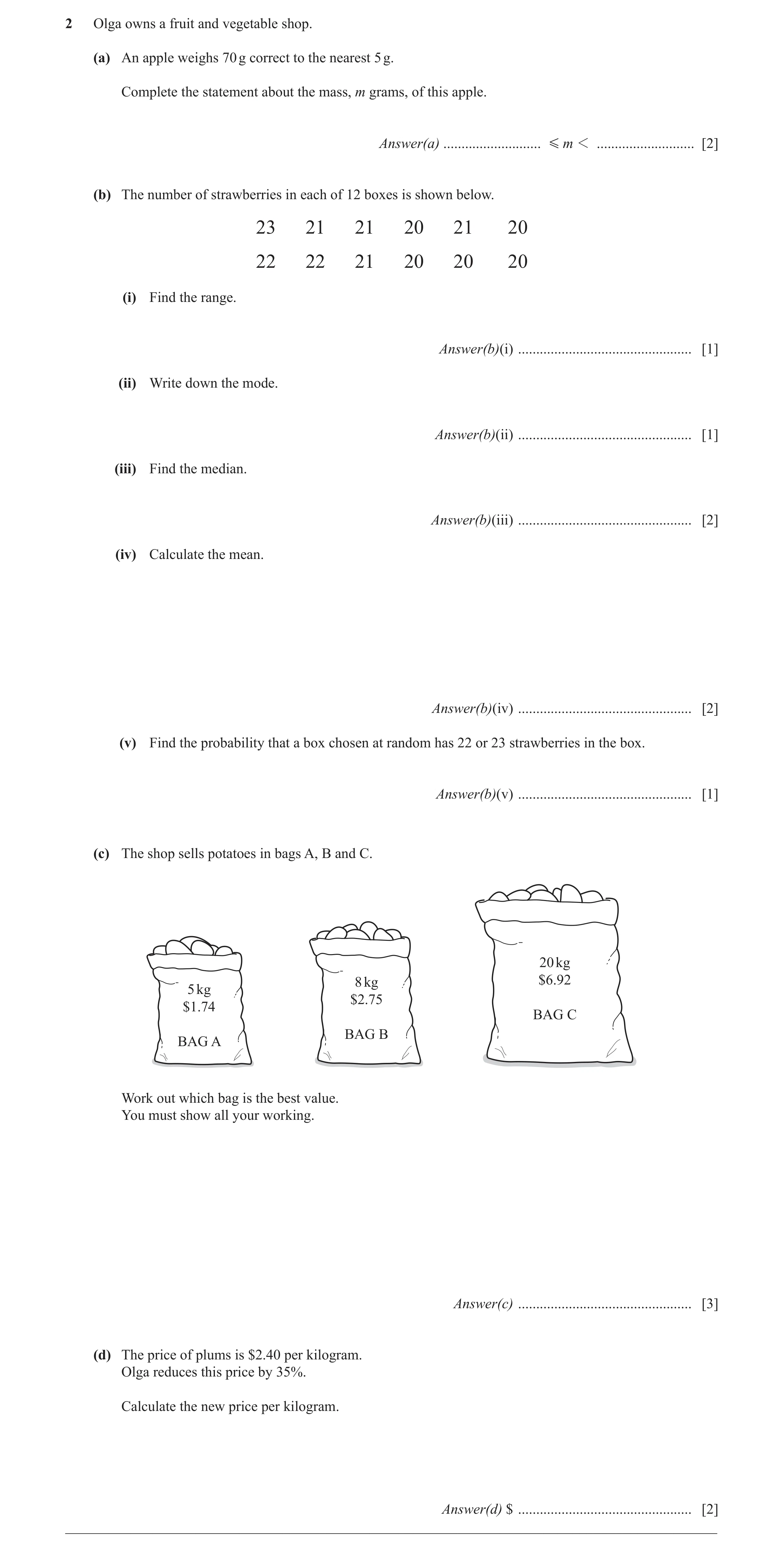 Question 30: Olga owns a fruit and vegetable shop. (a) An apple weighs 70 g correct to the nearest 5 g. Complete the statement about the mass, m grams, …
