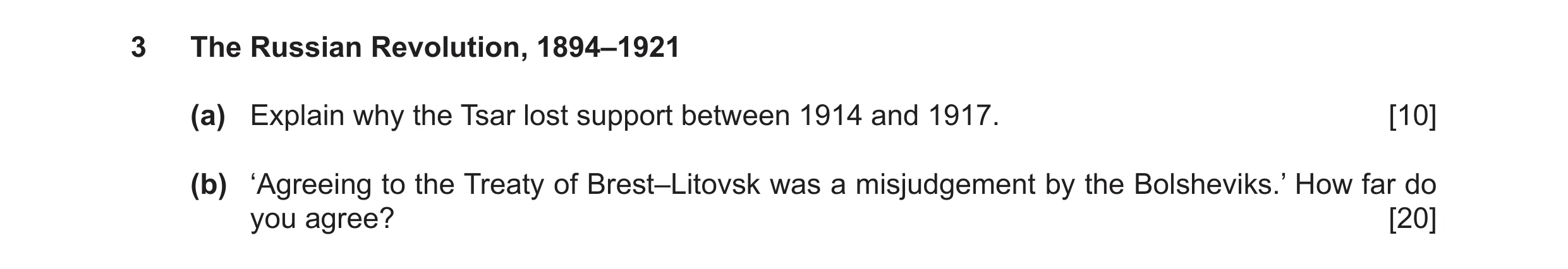 Question 9: The Russian Revolution, 1894–1921 (a) Explain why the Tsar lost support between 1914 and 1917. [10] (b) ‘Agreeing to the Treaty of Brest–Li…