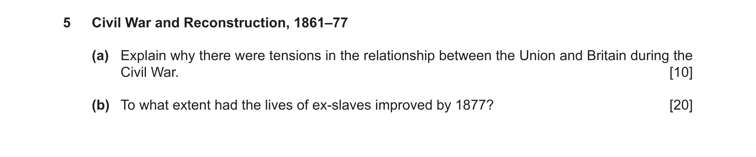 Question 10: Civil War and Reconstruction, 1861–77 (a) Explain why there were tensions in the relationship between the Union and Britain during the Civi…