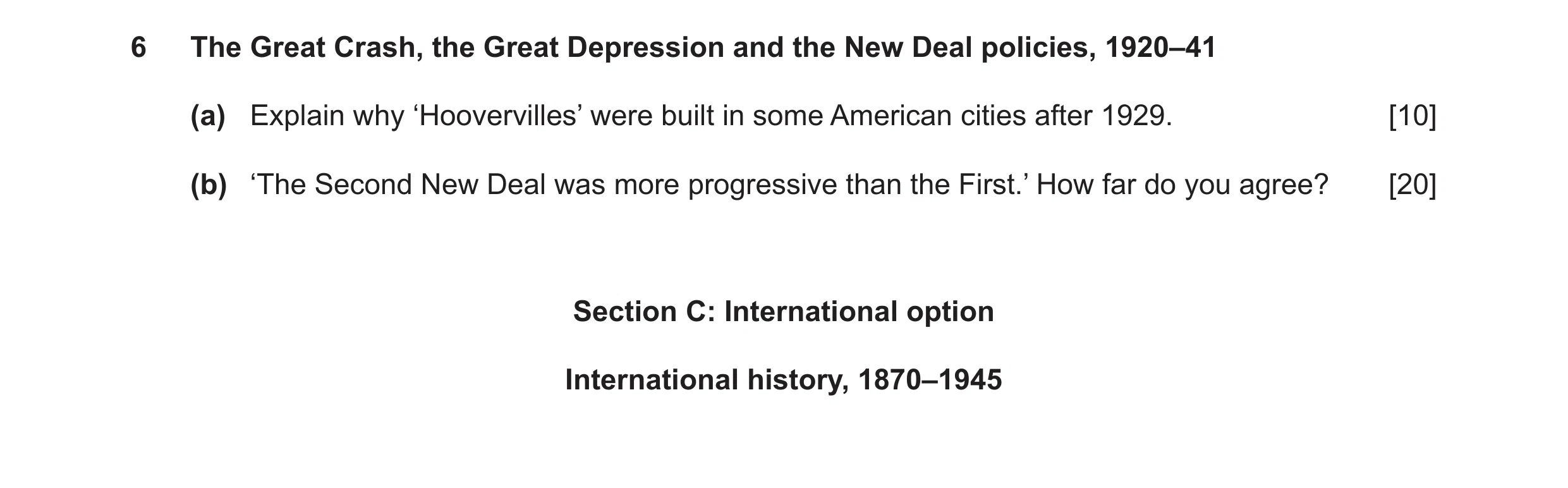 Question 12: The Great Crash, the Great Depression and the New Deal policies, 1920–41 (a) Explain why ‘Hoovervilles’ were built in some American cities …