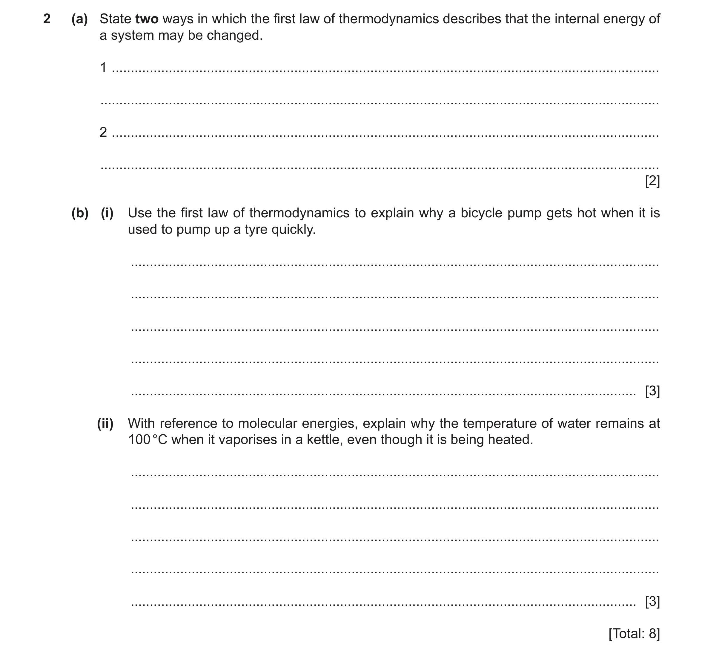 Question 28: (a) State two ways in which the first law of thermodynamics describes that the internal energy of a system may be changed. 1 ..............…
