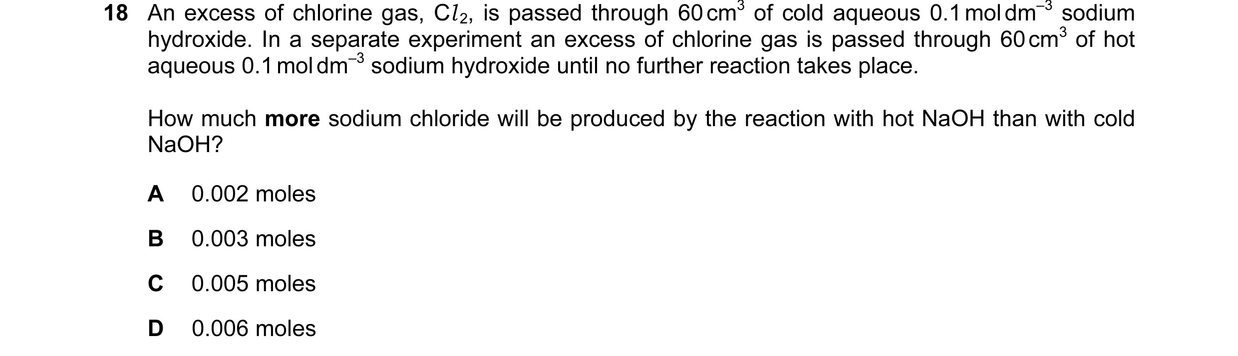 Question 120: An excess of chlorine gas, Cl 2, is passed through 60 cm3 of cold aqueous 0.1 mol dm–3 sodium hydroxide. In a separate experiment an excess…