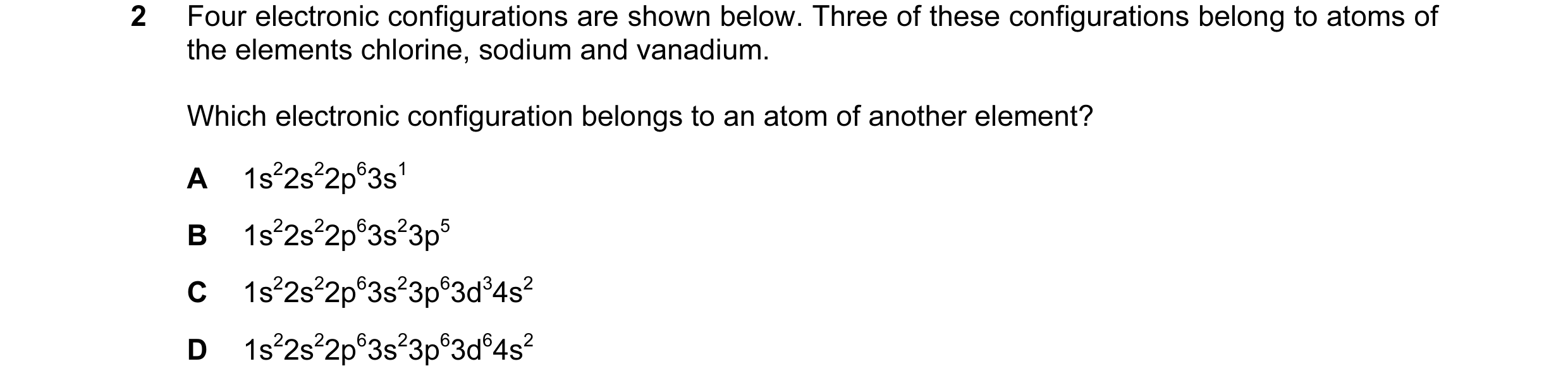 Question 31: Four electronic configurations are shown below. Three of these configurations belong to atoms of the elements chlorine, sodium and vanadium…