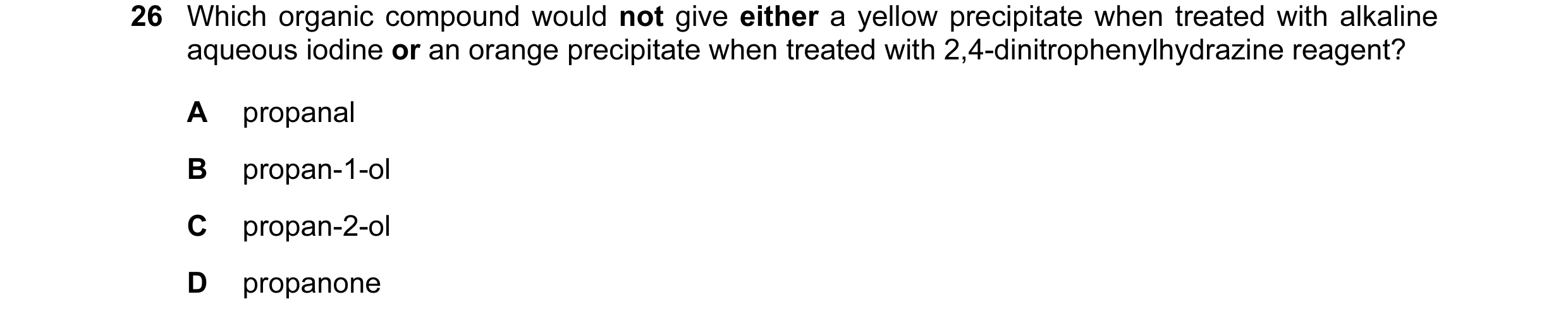 Question 128: Which organic compound would not give either a yellow precipitate when treated with alkaline aqueous iodine or an orange precipitate when t…